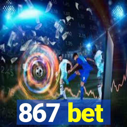 867 bet